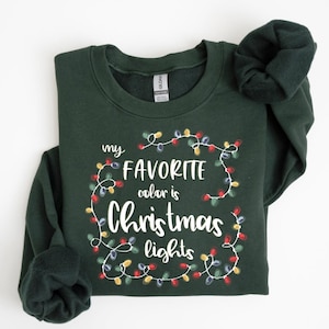 My favorite Color is Christmas Lights Sweatshirt, Christmas Lights Sweatshirt, Gift for Christmas, Be The Light Sweatshirt, Light Christmas