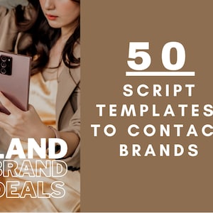 May include: A woman is holding a smartphone with a brown background behind her. The text "LAND BRAND DEALS" is in white text on a brown background. The text "50 SCRIPT TEMPLATES TO CONTACT BRANDS" is in white text on a brown background.