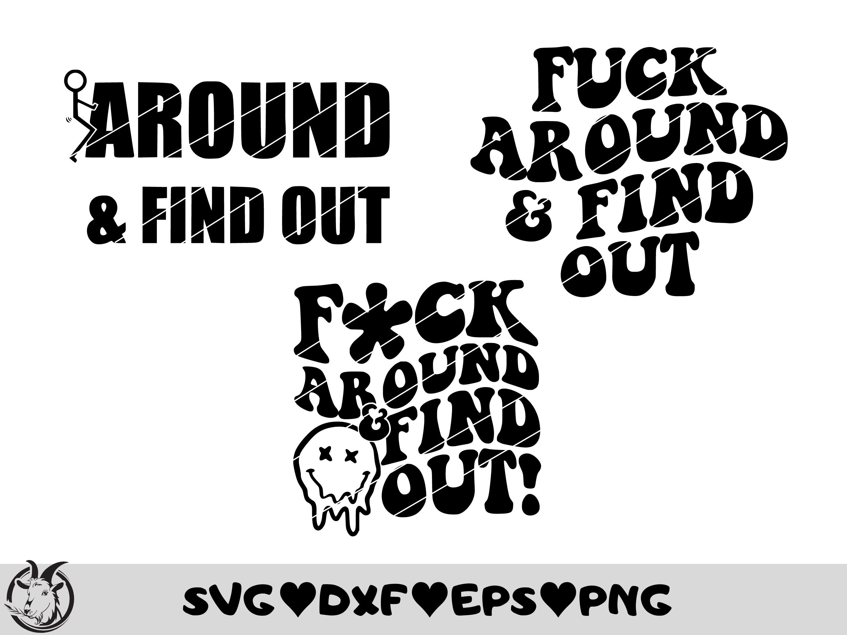 Fuck Around and Find Out Svg Cut File Design,cut File, Funny Cut