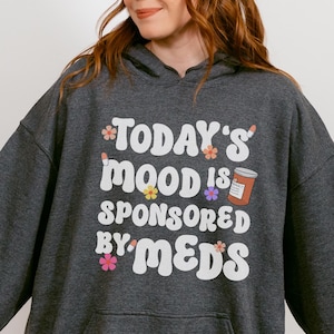 Chronic Illness Hoodie Today&#39;s Mood is Sponsored By Meds Sweatshirt Funny Fibromyalgia Chronic Pain Gift Migraine Cute Spoonie Merch Tees