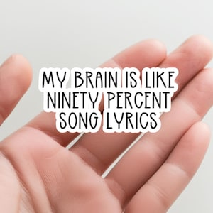 My Brain is Like Ninety Percent Song Lyrics Stickers, Funny Music Stickers, Laptop Decals, Song Lyrics Stickers, Water Bottle Sticker Gift