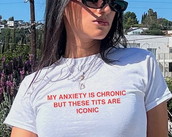 My Anxiety Are Chronic But Y2k Baby Tee Y2k Shirt Trendy Baby Tee Funny Baby Tee Coquette Baby Tee 90s Baby Tee Shirt Aesthetic Baby Tee