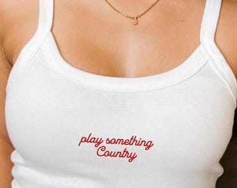 Embroidered Play Something Country Shirt Crop Tank Top Country Concert Racerback Summer Festival Bach Party Girls Weekend Rodeo Baby Tee