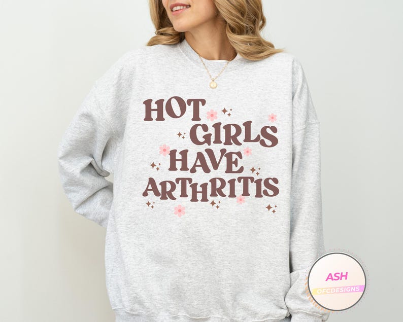 Snarky Chronic Illness Shirt Hot Girls Have Arthritis Tee