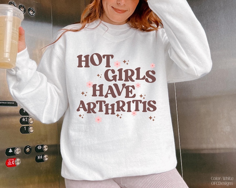 Snarky Chronic Illness Shirt Hot Girls Have Arthritis Tee