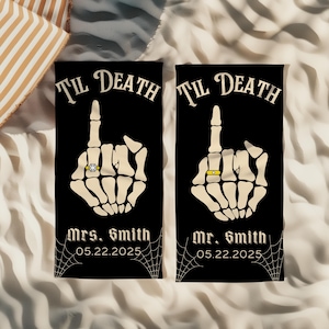 May include: Two black beach towels with the text "Til Death" in white gothic font. The towels feature a skeleton hand with a gold ring on the ring finger. The towels also include the text "Mrs. Smith" and "Mr. Smith" with the date "05.22.2025" below the skeleton hand.