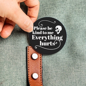 Everything Hurts Chronic Illness Gift Be Kind To Me Flare Day Ehlers Danlos Pin For Spoonie Chronic Pain Invisible Disease Awareness Potsie