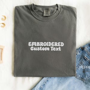 Custom Embroidered Tshirt, Custom Embroidered Comfort Colors T Shirt, Embroidered Tee, Custom Text Tshirt, Gift for Dad, Fathers Day Gifts