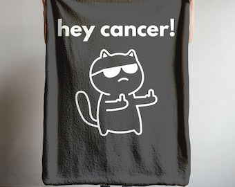 Hey Cancer Fuck You Blanket Custom Funny Women's Cancer Warrior Surgery Recovery Breast Cancer Patient Gift Survivor Gift Brain Family Mug