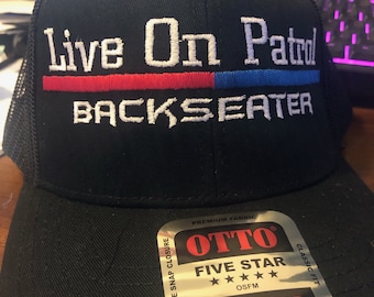 Live on Patrol Backseater Custom Embroidered Trucker Hat.