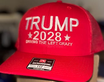 Trump 2028 Driving the Left Crazy Cap Richardson 112 Trum