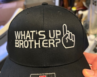 What’s up Brother? Embroidered on Richardson 112 cap