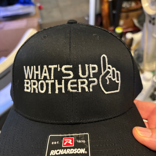 What’s up Brother? Embroidered on Richardson 112 cap