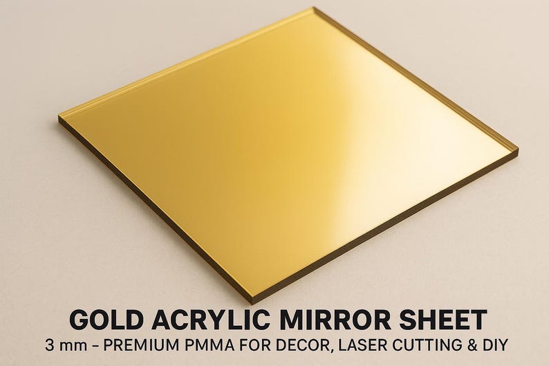 May include: A square gold acrylic mirror sheet. The sheet is 3 mm thick and has a reflective surface. The text on the image reads "GOLD ACRYLIC MIRROR SHEET" and "3 mm - PREMIUM PMMA FOR DECOR, LASER CUTTING & DIY."