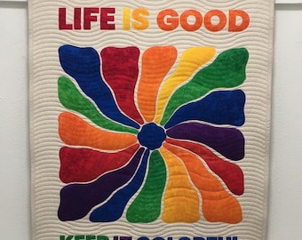 Life is Good - Keep it Colorful  Quilted Wallhanging - Rainbow