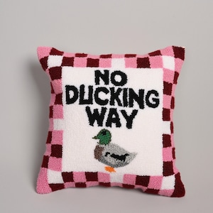 No Ducking Way Punch Needle Pillow, Throw Pillow,Decorative Sofa Pillow, Cushion Cover, Funny Pillowcase, House Warming Gift, Unique Pillow