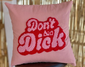 Don't Be a D!ck Punch Needle Pillow, Funny Quote Punch Embroidery Pillow, Hand Tufted Pillow Cover, Pet Cotton Pillow, Fun Home Decor, Gift