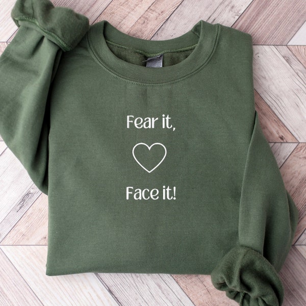 Mental Gesundheit Shirt, fürchten Sie es, Gesicht besticktes Sweatshirt, Inspirational Geschenk für starke Freundin, Self-Growth Crewneck, Good Vibes Pullover