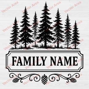 May include: Black and white graphic featuring a forest of pine trees above a rectangular banner with the text "FAMILY NAME". Below the banner is a decorative scroll with pinecones. The design is set against a white woodgrain background.