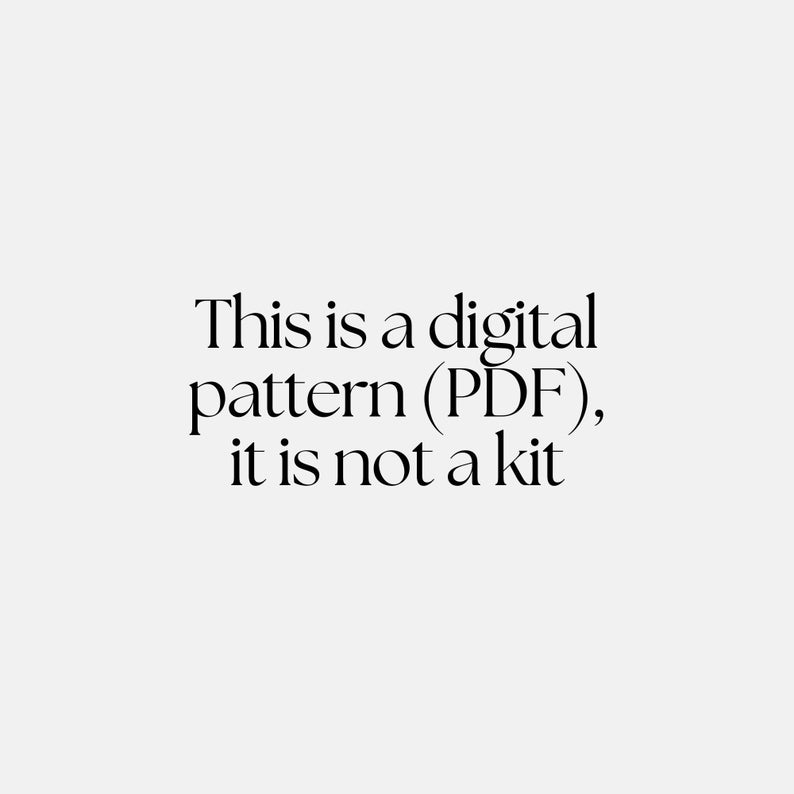 May include: A white background with black text. The text states: "This is a digital pattern (PDF), it is not a kit."