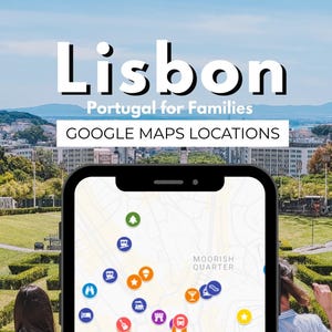 May include: A smartphone displays a map of Lisbon, Portugal, with various location markers. The screen is held in front of a scenic background with the text "Lisbon Portugal for Families GOOGLE MAPS LOCATIONS". Two people are sitting in front of a green hedge.