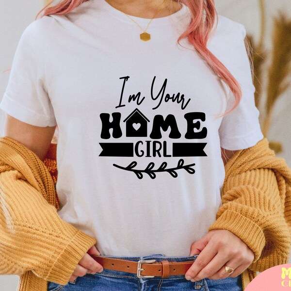 I'm Your Home Girl svg, Realtor svg, Estate agent svg, Real estate shirt svg, Realtor Life SVG,PNG, EPS, Instant Download, Cricut