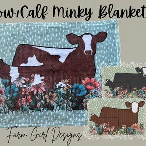 May include: Minky blankets with cow and calf designs. The blankets feature a brown and white cow and calf with colorful flowers. The background is a light green with white dots. The text "Cow & Calf Minky Blankets!" and "Farm Girl Designs" are visible.