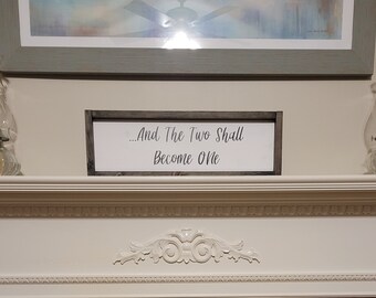 And The Two Shall Become One, Farm House Sign, Framed, Vinyl Lettering, Multiple Color Options, Multiple Size Options