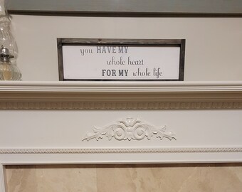 You Have My Whole Heart For My Whole Life, Wood Sign, Farm House Decor, Wall Sign, Vinyl Lettering, Home Decor
