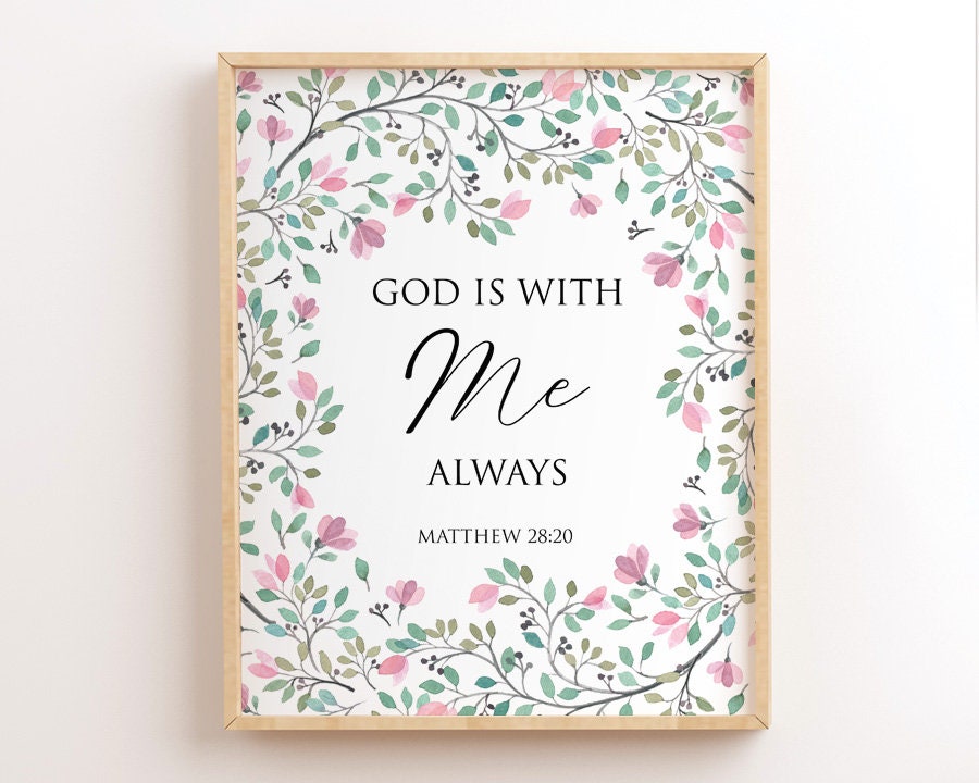 God Is With Me Always, Matthew 28:20, Scripture Printables, Bible Verse Wall Art, Pink Flowers, Christian Nursery Wall Decor, Bible Quotes
