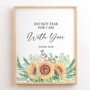 Do Not Fear For I Am With You, Isaiah 41:10, Printable Bible Verses, Sunflowers, Scripture Wall Art Print, Christian Wall Decor, Bible Quote
