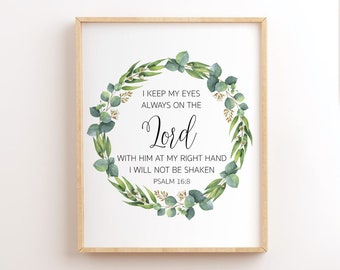 Psalm 16:8, Bible Verse Printables, Scripture Wall Art Print, I Keep My Eyes Always On The Lord, Christian Wall Decor, I Will No Be Shaken