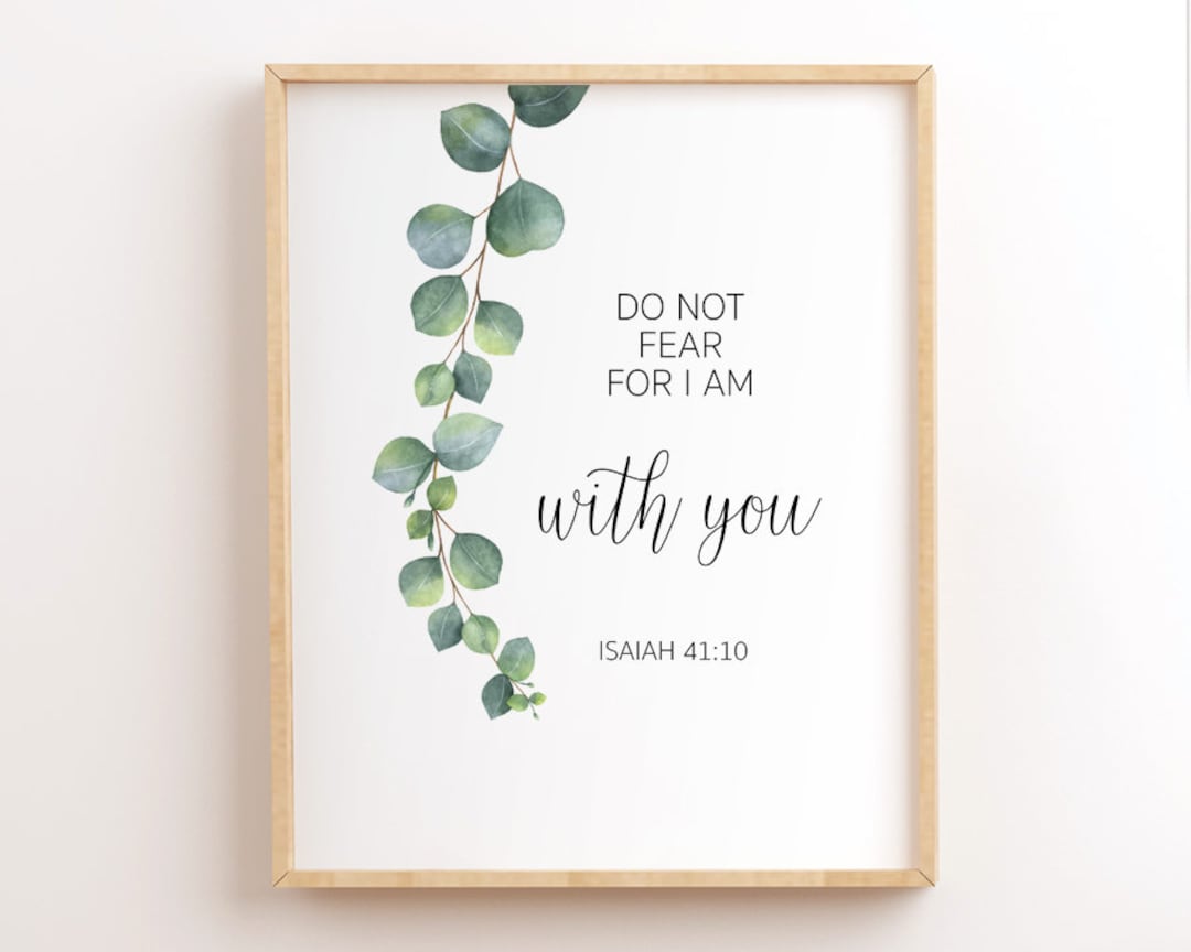 Do Not Fear for I Am With You, Isaiah 41:10, Bible Verse Printables ...