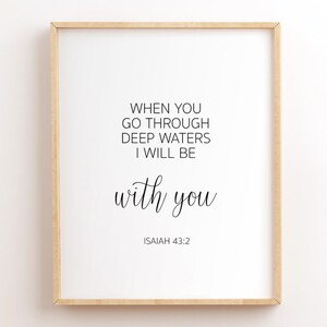 When You Go Through Deep Waters I Will Be With You, Isaiah 43:2, Bible Verse Printables, Scripture Wall Art, Christian Wall Art, Bible Quote