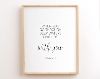 When You Go Through Deep Waters I Will Be With You, Isaiah 43:2, Bible Verse Printables, Scripture Wall Art, Christian Wall Art, Bible Quote