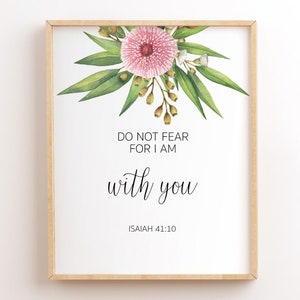 Isaiah 41:10, Do Not Fear For I Am With You,  Bible Verse Printables, Scripture Wall Art Print, Christian Wall Decor, Bible Quote Printable