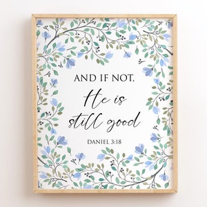 Daniel 3:18, And If Not He Is Still Good, Printable Scripture, Printable Bible Verse Wall Art, Christian Wall Art Decor Prints, Bible Quotes