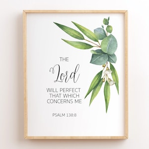 Scripture Printable, Psalm 138:8, The Lord Will Perfect That Which Concerns Me, Printable Bible Verse Wall Art, Printable Christian Wall Art