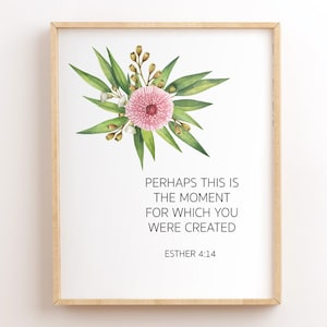 Esther 4:14, Perhaps This Is The Moment For Which You Were Created, Scripture Printable, Bible Verse, Christian Wall Art, Bible verse Quotes