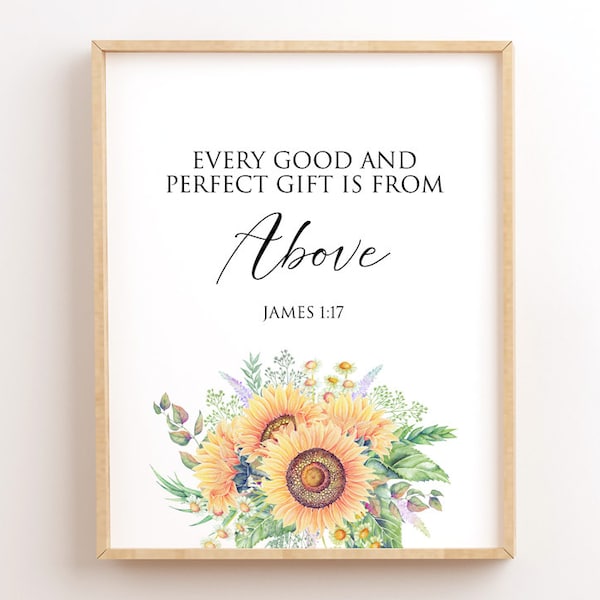 James 1:17, Every Good And Perfect Gift Is From Above, Printable Scripture, Bible Verse Wall Art, Sunflower, Christian Wall Art, Bible Quote