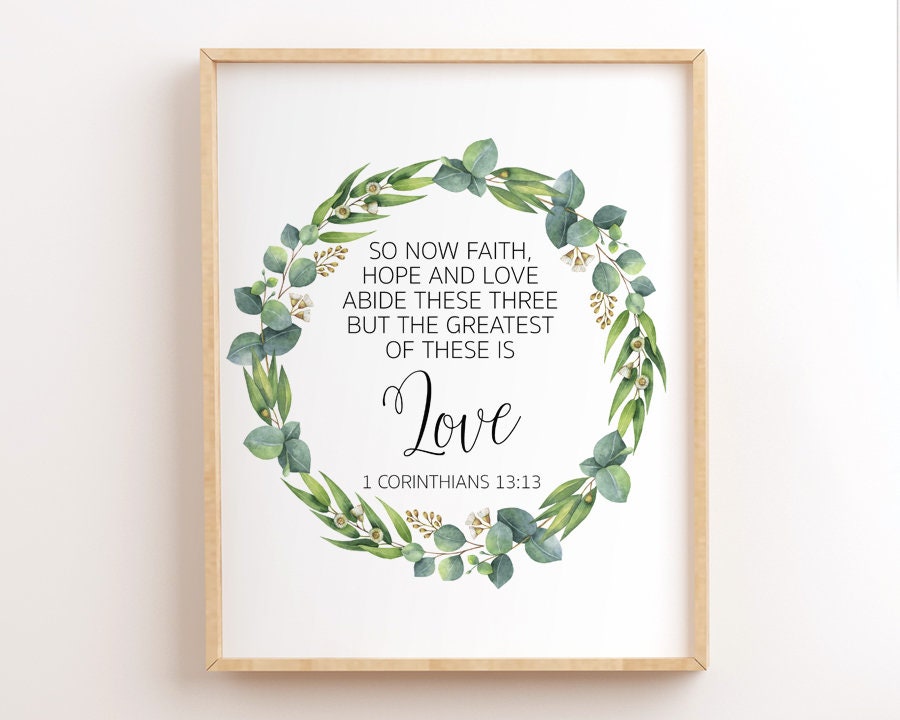 1 Corinthians 13:13, Faith Hope Love, Greatest Of These Is Love, Scripture Wall Art Printables, Bible Verse Printables, Christian Printables