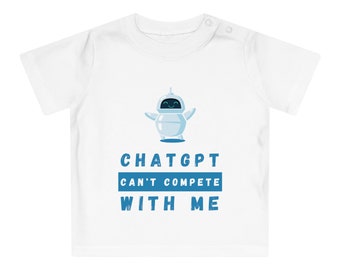 ChatGPT Can't Compete With Me Baby T-Shirt