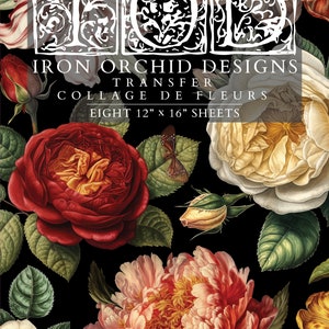 May include: A floral transfer collage design featuring large, detailed roses, peonies, and other flowers in shades of red, pink, yellow, and white against a black background. The text reads "Iron Orchid Designs Transfer Collage de Fleurs Eight 12" x 16" Sheets."