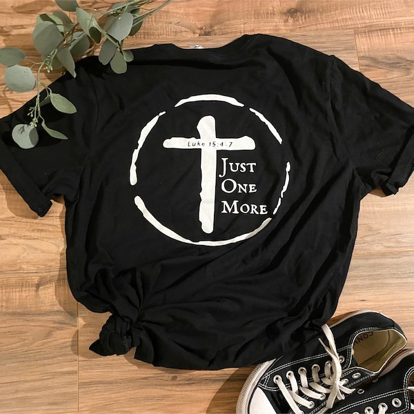 Just One More Luke 15:4-7 shirt