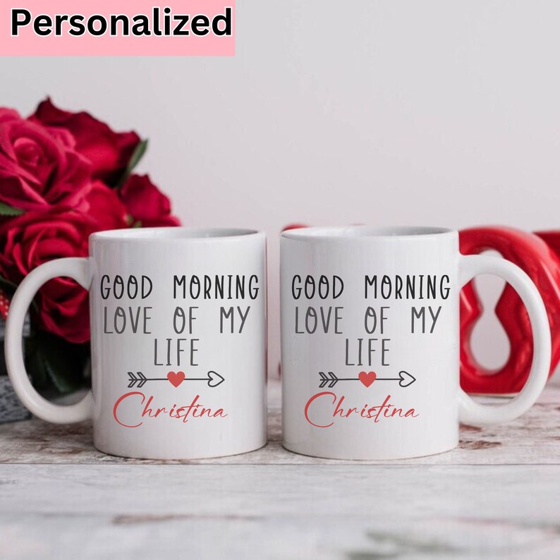Personalized Valentine's Day Gift,good Morning Love of My Life Coffee