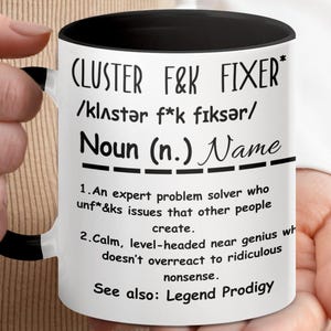 Funny Cluster F Fixer 11oz Mug Expert Problem Solver Gift 15oz Custom Ceramic Coffee Cup Inspirational Quote Office Humor