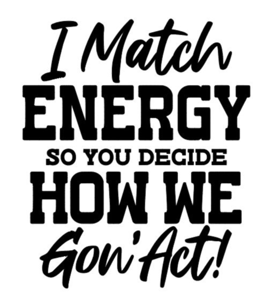 I Match Energy SVG/PNG/JPG Etsy