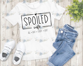 Spoiled Wife Design PNG - Digital Download