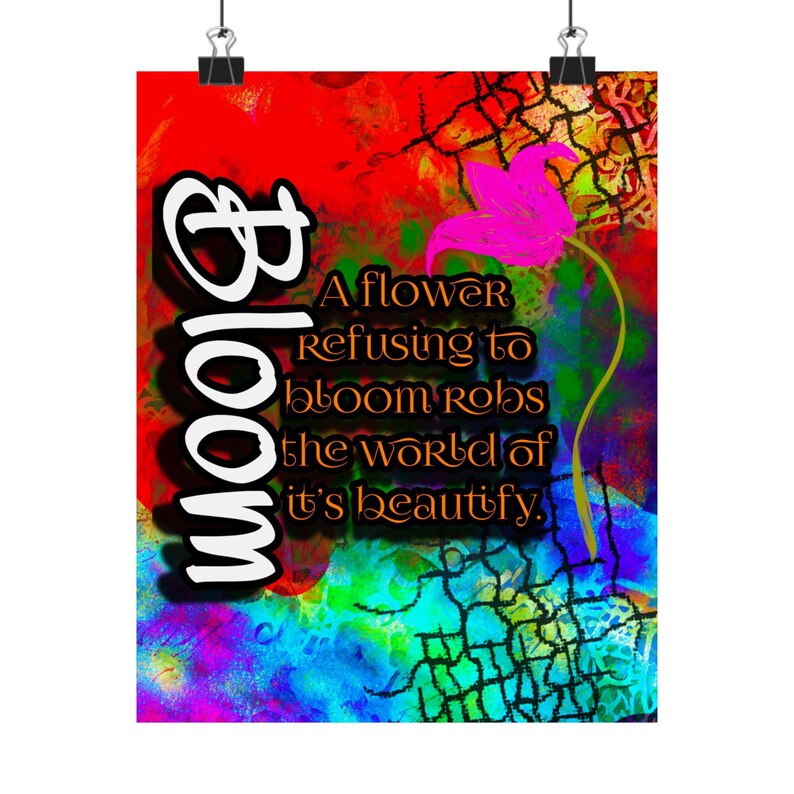 Bloom Motivational Matte Poster — Colorful Floral Wall Art With Quote ...