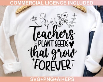 Teachers plant seeds that grow forever, Wildflowers svg, Teacher svg, Teacher grow svg, Teacher Life Svg, SVG, PNG, svg files for Cricut